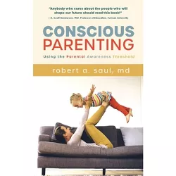 Conscious Parenting - by  Robert A Saul (Paperback)
