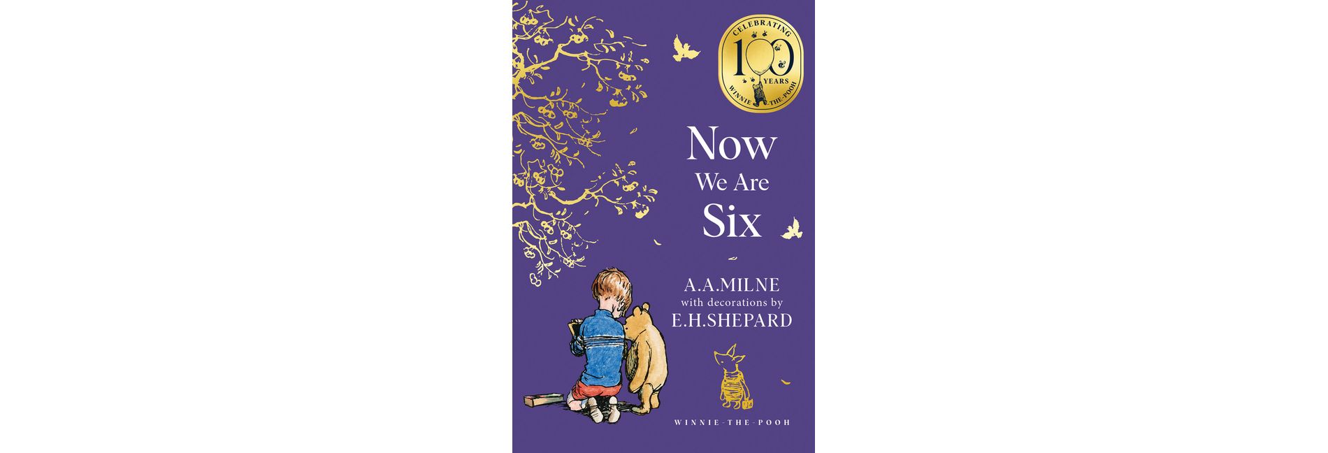 Winnie-The-Pooh: Now We Are Six - (Winnie-The-Pooh - Classics 100th Anniversary) by  A A Milne (Paperback)