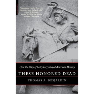 These Honored Dead - by  Thomas A Desjardin (Paperback) - 1 of 1