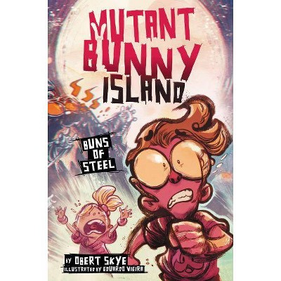 Mutant Bunny Island: Buns of Steel - by  Obert Skye (Hardcover)