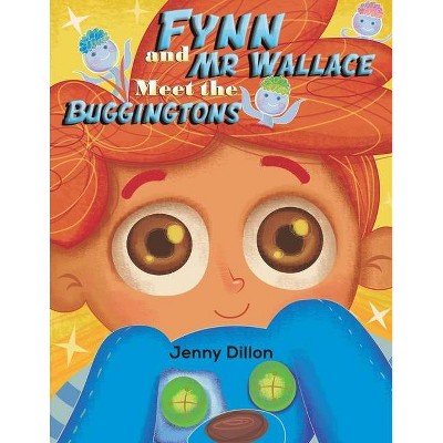 Fynn and Mr Wallace Meet the Buggingtons - by  Jenny Dillon (Paperback)