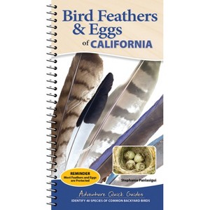 Bird Feathers & Eggs of California - (Adventure Quick Guides) by  Stephanie Panlasigui (Spiral Bound) - 1 of 1