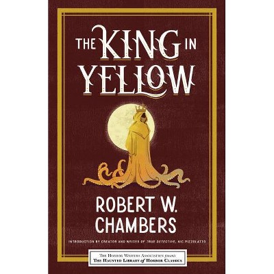 The King in Yellow - (Haunted Library Horror Classics) by  Robert Chambers (Paperback)