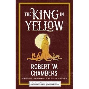 The King in Yellow - (Haunted Library Horror Classics) by  Robert W Chambers (Paperback) - 1 of 1