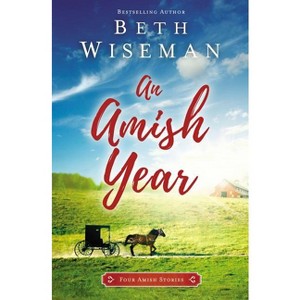 An Amish Year - by  Beth Wiseman (Paperback) - 1 of 1