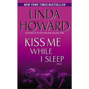 Kiss Me While I Sleep - (CIA Spies) by  Linda Howard (Paperback) - 1 of 1