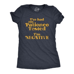 Womens I've Had My Patience Tested I'm Negative T Shirt Funny Sarcastic Graphic Novelty Tee - Crazy Dog Women's T Shirt - 1 of 4
