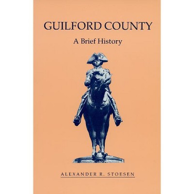 Guilford County - (County Records) by  Alexander R Stoesen (Paperback)