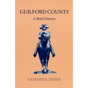 Guilford County - (County Records) by  Alexander R Stoesen (Paperback) - 1 of 1