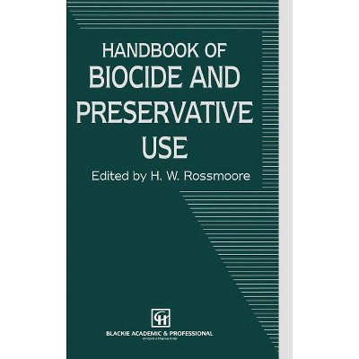 Handbook of Biocide and Preservative Use - by  H W Rossmoore (Hardcover)