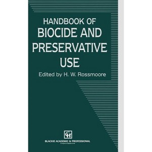 Handbook of Biocide and Preservative Use - by  H W Rossmoore (Hardcover) - 1 of 1
