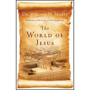 The World of Jesus - by  Marty (Paperback) - 1 of 1
