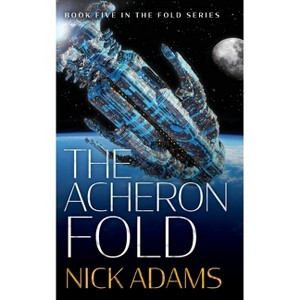 The Acheron Fold - (The Fold) by  Nick Adams (Paperback) - 1 of 1