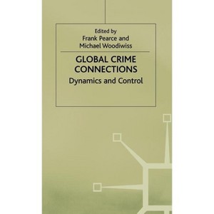 Global Crime Connections - (Insights) by  Frank Pearce & Michael Woodiwiss (Hardcover) - 1 of 1