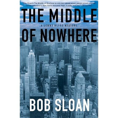 The Middle of Nowhere - by  Bob Sloan (Paperback)