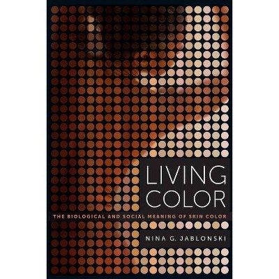 Living Color - by  Nina G Jablonski (Paperback)