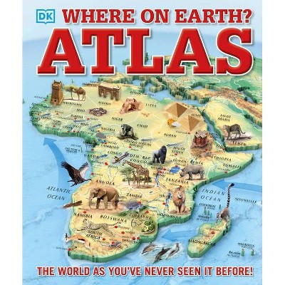 Where on Earth? Atlas - by  DK (Hardcover)