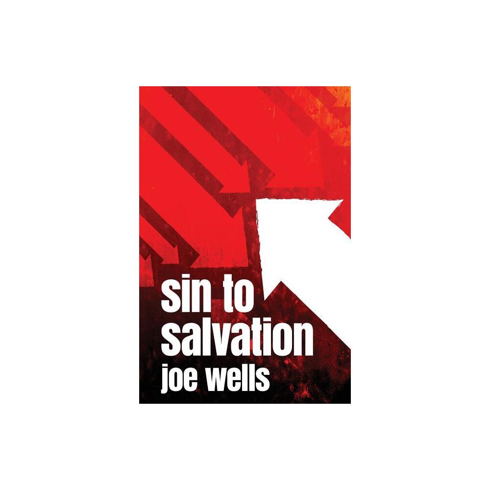 Sin to Salvation - by Joe Wells (Paperback)