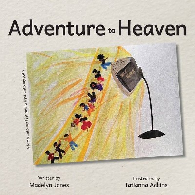 Adventure to Heaven - by  Madelyn Jones (Paperback)