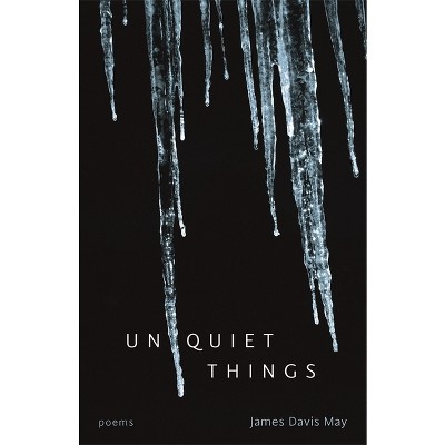 Unquiet Things - (Goat Island Poetry) by  James Davis May (Paperback)