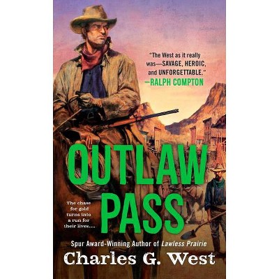 Outlaw Pass - by  Charles G West (Paperback)