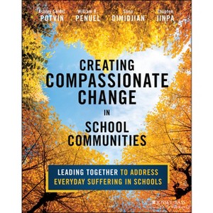 Creating Compassionate Change in School Communities - by  Ashley Seidel Potvin & William R Penuel & Sona Dimidjian & Thupten Jinpa (Paperback) - 1 of 1
