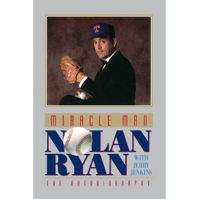 Miracle Man - by  Nolan Ryan (Paperback)