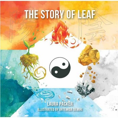 The Story of Leaf - by  Laura Packer (Hardcover)