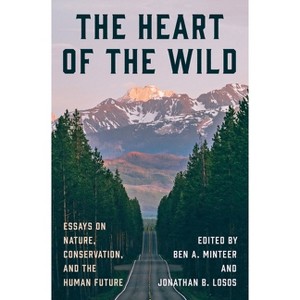The Heart of the Wild - by  Ben a Minteer & Jonathan B Losos (Hardcover) - 1 of 1