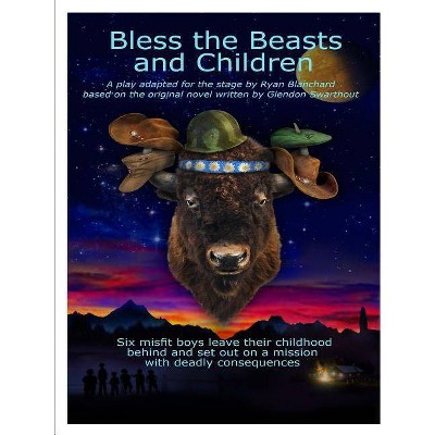 Bless the Beasts and Children - by  Ryan Blanchard & Glendon Swarthout (Paperback)