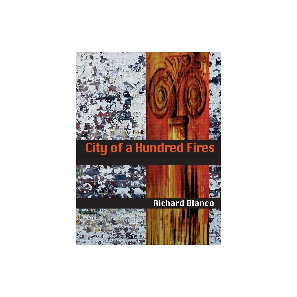 City of a Hundred Fires - (Pitt Poetry) by Richard Blanco (Paperback)