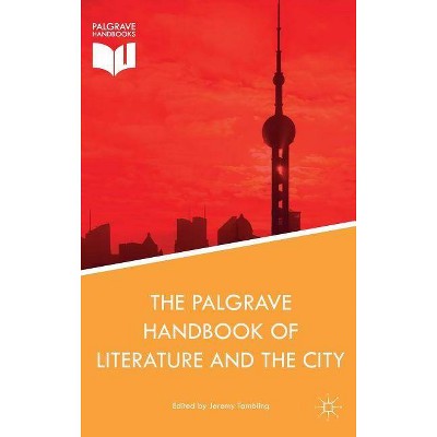 The Palgrave Handbook of Literature and the City - by  Jeremy Tambling (Hardcover)