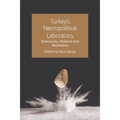 Turkey's Necropolitical Laboratory - by  Banu Bargu (Paperback)