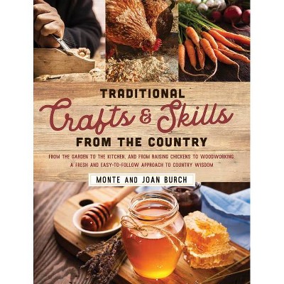 Traditional Crafts and Skills from the Country - by  Monte Burch & Joan Burch (Paperback)