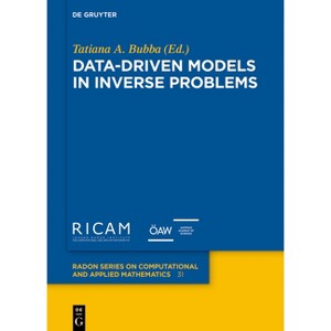 Data-Driven Models in Inverse Problems - (Radon Computational and Applied Mathematics) by  Tatiana A Bubba (Hardcover) - 1 of 1