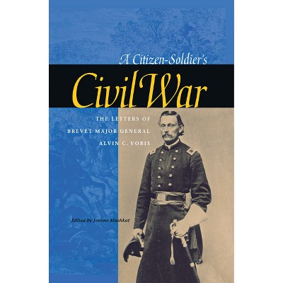 A Citizen-Soldier's Civil War - Annotated by  Alvin C Voris (Hardcover)