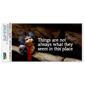 Labyrinth The Worm Quote Thing Are Not Always What They Seem In This Place Automotive Bumper Sticker - 1 of 4