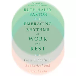 Embracing Rhythms of Work and Rest - (Transforming Resources) by  Ruth Haley Barton (Hardcover)