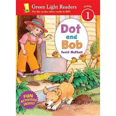 Dot and Bob - (Green Light Readers Level 1) by  David McPhail (Paperback)