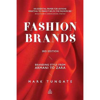 Fashion Brands - (Fashion Brands: Branding Style from Armani to Zara) 3rd Edition by  Mark Tungate (Paperback)