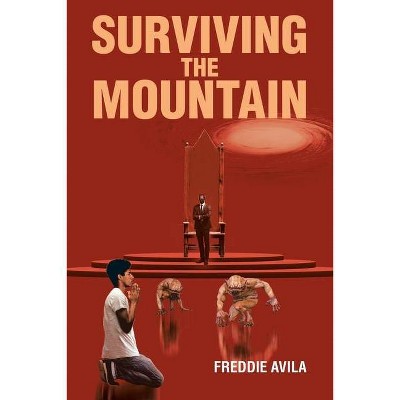 Surviving the Mountain - by  Freddie Avila (Paperback)