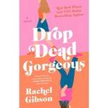 Drop Dead Gorgeous - by  Rachel Gibson (Paperback)