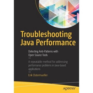 Troubleshooting Java Performance - by  Erik Ostermueller (Paperback) - 1 of 1