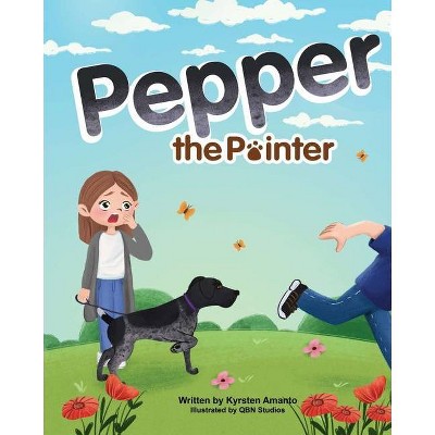 Pepper the Pointer - by  Kyrsten Amanto (Paperback)