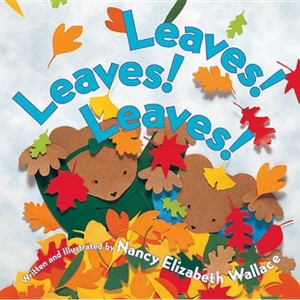 Leaves! Leaves! Leaves! - by  Nancy Elizabeth Wallace (Paperback) - 1 of 1