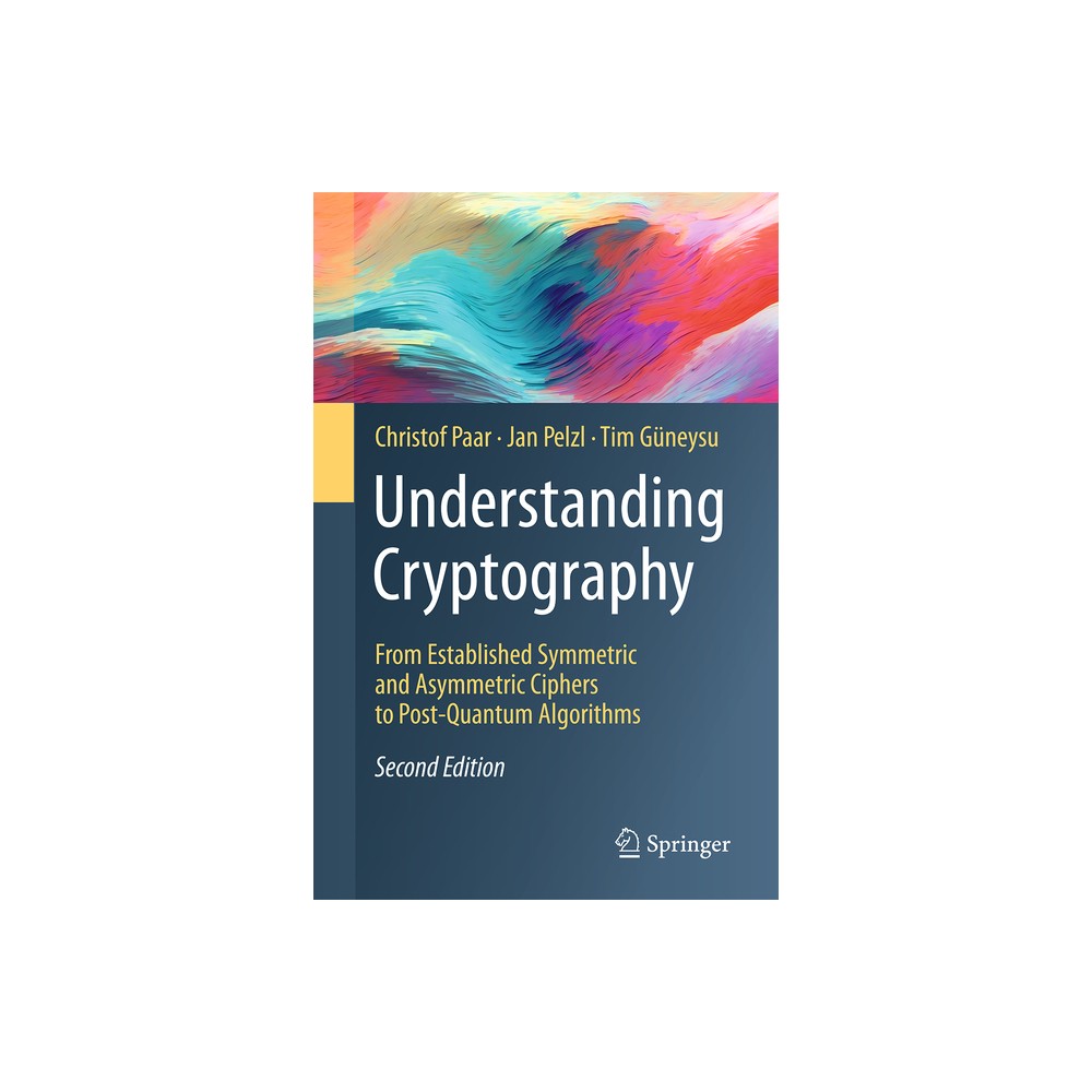 Understanding Cryptography - 2nd Edition by Christof Paar & Jan Pelzl & Tim Güneysu (Hardcover)