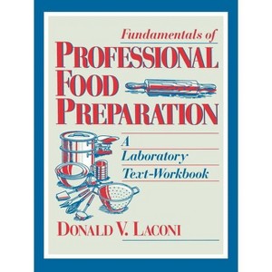 Fundamentals of Professional Food Preparation - by  Donald V Laconi (Paperback) - 1 of 1