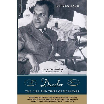 Dazzler - (Life and Times of Moss Hart) by  Steven Bach (Paperback)