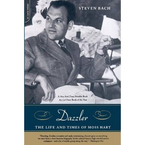 Dazzler - (Life and Times of Moss Hart) by  Steven Bach (Paperback) - 1 of 1