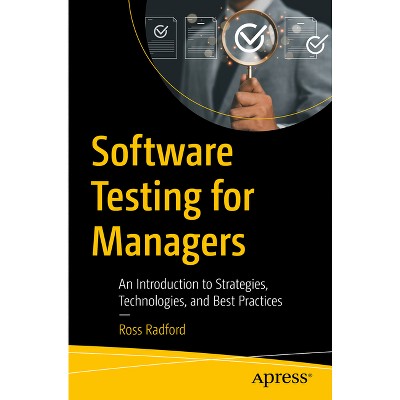 Software Testing for Managers - by  Ross Radford (Paperback)